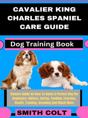cover image of CAVALIER KING CHARLES SPANIEL CARE GUIDE  Dog Training Book